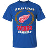 Beer Detroit Red Wings T Shirts Hoodie If Plan A Fails Detroit Red Wings Can Help
