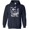 Animals T Shirts Hoodie   You Can't Love Animal - Eat Them Too