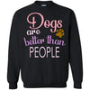 DOGS ARE BETTER THAN PEOPLE T Shirts Hoodie
