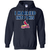 St  Louis Cardinals T Shirt I Married Into This T Shirts Hoodie