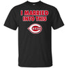 Cincinnati Reds T Shirt I Married Into This T Shirts Hoodie