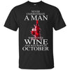 Wine T Shirts Hoodie  Never Underestimate A Man  October