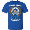 Beer New York Mets T Shirts Hoodie If Plan A Fails New York Mets Can Help