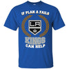 Beer Los Angeles Kings T Shirts Hoodie If Plan A Fails Los Angeles Kings Can Help
