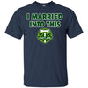 Portland Timbers T Shirts Hoodie I Married Into This