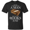 Books T Shirts Hoodie  Never Underestimate A Man  JUNE