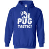 Pug T Shirts Hoodie  Pug tastic