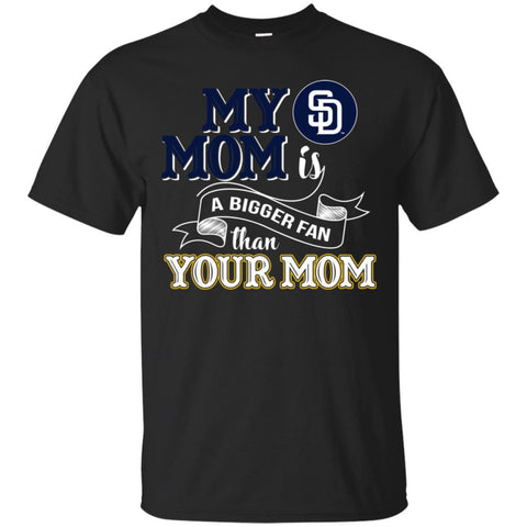 San Diego Padres T Shirts Hoodie My Mom Is A Bigger Fan Than Your Mom