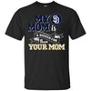 San Diego Padres T Shirts Hoodie My Mom Is A Bigger Fan Than Your Mom