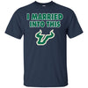 South Florida Bulls T Shirt I Married Into This T Shirts Hoodie