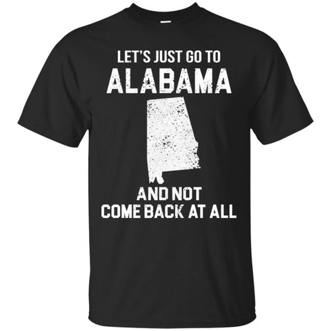 ALABAMA T Shirts Hoodie  Lets Just Go To