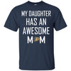 Anaheim Ducks T Shirts Hoodie My Daughter Has An Awesome Mom