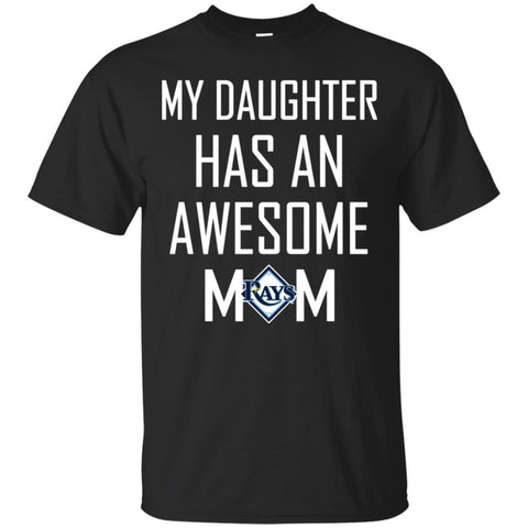 Tampa Bay Rays T Shirts Hoodie My Daughter Has An Awesome Mom