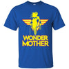 Wonder Mother Wonder Woman T T Shirts Hoodie