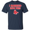Boston Red Sox T Shirt I Married Into This T Shirts Hoodie