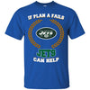 Beer NEW YORK JETS T Shirts Hoodie If Plan A Fails NEW YORK JETS Can Help