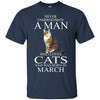 Cats T Shirts Hoodie  Never Underestimate A Man Who Loves Cats MARCH