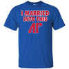 Austin Peay Governors T Shirts Hoodie I Married Into This