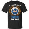 Beer New York Mets T Shirts Hoodie If Plan A Fails New York Mets Can Help