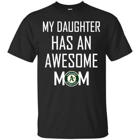 Oakland Athletics T Shirts Hoodie My Daughter Has An Awesome Mom