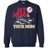 New York Yankees T Shirts Hoodie My Mom Is A Bigger Fan Than Your Mom