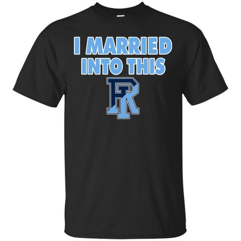 Rhode Island Rams T Shirts Hoodie I Married Into This