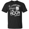 Pitbull T Shirts Hoodie  I Love Pitbull The Moon And Back