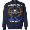 Beer Milwaukee Brewers T Shirts Hoodie If Plan A Fails Milwaukee Brewers Can Help