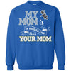 Chicago White Sox T Shirts Hoodie My Mom Is A Bigger Fan Than Your Mom