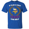Beer Minnesota Vikings T Shirts Hoodie If Plan A Fails Minnesota Vikings Can Help