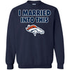 Denver Broncos T Shirt I Married Into This T Shirts Hoodie
