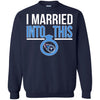 Tennessee Titans T Shirts Hoodie I Married Into This