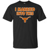 Texas Longhorns T Shirt I Married Into This T Shirts Hoodie