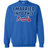 Atlanta Braves T Shirt I Married Into This T Shirts Hoodie