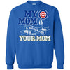 Chicago Cubs T Shirts Hoodie My Mom Is A Bigger Fan Than Your Mom