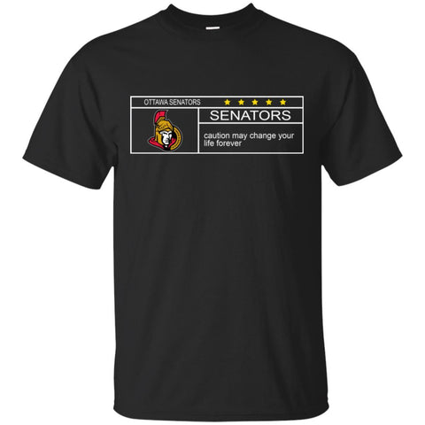 Ottawa Senators T Shirts Hoodie Nationals Caution May Change Your Life Forever