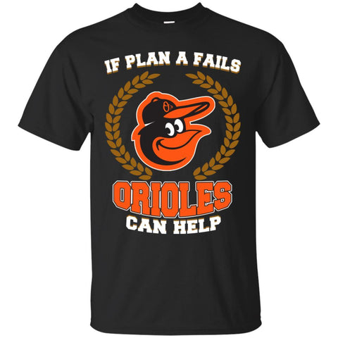 Beer Baltimore Orioles T Shirts Hoodie If Plan A Fails Baltimore Orioles Can Help