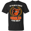 Beer Baltimore Orioles T Shirts Hoodie If Plan A Fails Baltimore Orioles Can Help