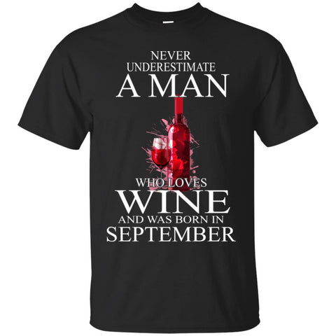 Wine T Shirts Hoodie  Never Underestimate A Man September