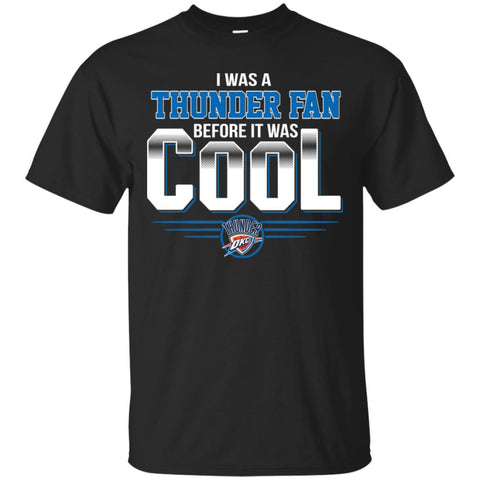 OKLAHOMA CITY THUNDER T Shirts Hoodie I Was A Fan Before It Was Cool