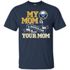 Buffalo Sabres T Shirts Hoodie My Mom Is A Bigger Fan Than Your Mom