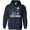 Oakland Athletics T Shirts Hoodie My Mom Is A Bigger Fan Than Your Mom