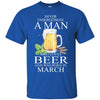 Beer T Shirts Hoodie  Never Underestimate A Man MARCH