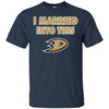 Anaheim Ducks T Shirt I Married Into This T Shirts Hoodie