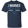 Dallas Cowboys T Shirts Hoodie I Married Into This