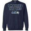 Seattle Seahawks T Shirt I Married Into This T Shirts Hoodie
