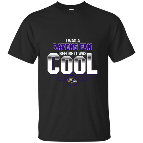 Baltimore Ravens T Shirts Hoodie I Was A Fan Before It Was Cool