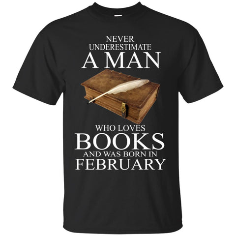 Books T Shirts Hoodie  Never Underestimate A Man FEBRUARY