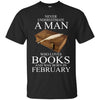 Books T Shirts Hoodie  Never Underestimate A Man FEBRUARY