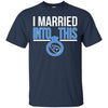 Tennessee Titans T Shirts Hoodie I Married Into This